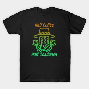 Half Coffee Half Gardener T-Shirt